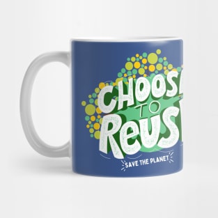 Choose To Reuse Recycle Mug